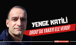 Yenge Katili Ordu'da yakalandı!