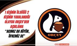 1 Kişinin Öldüğü 2 Kişinin Yaralandığı Olayda ORÇEV’den Açıklama: “Acımız Da Büyük, Öfkemiz De”