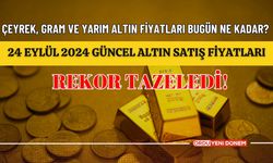 Çeyrek, gram ve yarım altın fiyatları bugün ne kadar? (24 Eylül 2024 güncel altın satış fiyatları)