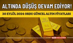 Altında Düşüş Devam Ediyor! 30 Eylül 2024 Ordu Güncel Altın Fiyatları