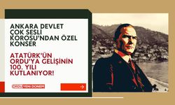 Ankara Devlet Çok Sesli Korosu'ndan Özel Konser: Atatürk'ün Ordu'ya Gelişinin 100. Yılı Kutlanıyor!