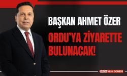 Başkan Ahmet Özer Ordu’ya Ziyarette Bulunacak!