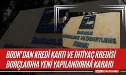 BDDK’dan Kredi Kartı ve İhtiyaç Kredisi Borçlarına Yeni Yapılandırma Kararı