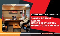 Çaybaşı Belediye Başkanı Mesut Karayiğit’ten Mahmut Özer’e Ziyaret