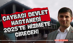 Çaybaşı Devlet Hastanesi 2025'te Hizmete Girecek! Çalışmalar Son Hız Devam Ediyor...