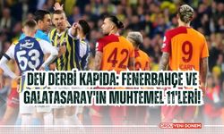 Dev Derbi Kapıda: Fenerbahçe ve Galatasaray'ın Muhtemel 11'leri!