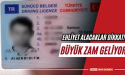 Ehliyet Alacaklar Dikkat! Büyük Zam Geliyor!