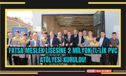 Fatsa Meslek Lisesine 2 Milyon TL’lik PVC Atölyesi Kuruldu!