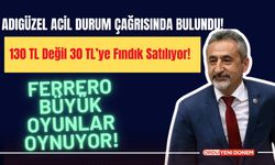 Adıgüzel Acil Durum Çağrısında Bulundu! 130 TL Değil 30 TL’ye Fındık Satılıyor! Ferrero Büyük Oyunlar Oynuyor!