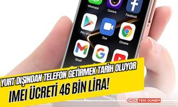 Yurt Dışından Telefon Getirmek Tarih Oluyor: IMEI Ücreti 46 Bin Lira!