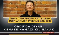 İsrail tarafından katledilen Türk Aktivist Ayşenur Ezgi için Ordu'da Gıyabi Cenaze Namazı Kılınacak