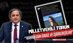 Milletvekili Torun: Kahrolsun İsrail ve İşbirlikçileri!