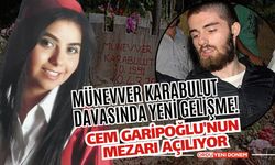 Münevver Karabulut Davasında Yeni Gelişme: Cem Garipoğlu'nun Mezarı Açılıyor