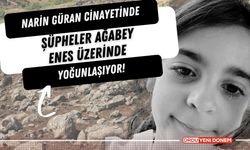 Narin Güran Cinayetinde Şüpheler Ağabey Enes Üzerinde Yoğunlaşıyor