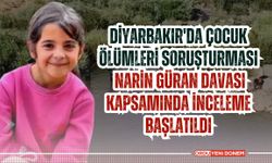 Diyarbakır'da Çocuk Ölümleri Soruşturması: Narin Güran Davası Kapsamında İnceleme Başlatıldı