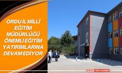 Ordu İl Millî Eğitim Müdürlüğü Önemli Eğitim Yatırımlarına Devam Ediyor