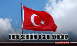 Ordu Şehidini Uğurlayacak!