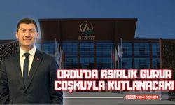 Ordu’da Asırlık Gurur Coşkuyla Kutlanacak!