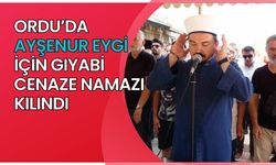 Ordu’da Ayşenur Ezgi Eygi için gıyabi cenaze namazı kılındı