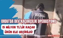 Ordu’da Dev Kaçakçılık Operasyonu: 15 Milyon TL’lik Kaçak Ürün Ele Geçirildi!