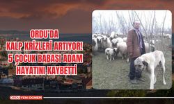 Ordu’da Kalp Krizleri Artıyor! 5 Çocuk Babası Adam Hayatını Kaybetti