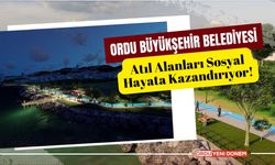 Ordu Büyükşehir Belediyesi, Atıl Alanları Sosyal Hayata Kazandırıyor!