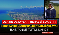 Ordu’da torununu balkondan aşağı atan babaanne tutuklandı! Olayın detayları herkesi şok etti!