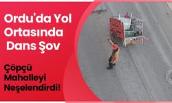 Ordu'da Yol Ortasında Dans Şov: Çöpçü Mahalleyi Neşelendirdi!