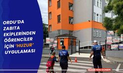 Ordu’da zabıta ekiplerinden öğrenciler için ‘huzur’ uygulaması