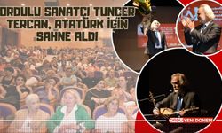 Ordulu Sanatçı Tuncer Tercan, Atatürk İçin Sahne Aldı