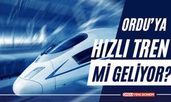 Ordu’ya Hızlı Tren Mi Geliyor?