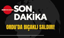 Son Dakika! Ordu’da Bıçaklı Saldırı!