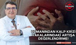 Uzmanından Kalp Krizi Vakalarındaki Artışa Değerlendirme!