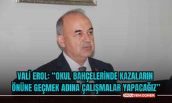 Vali Erol: “Okul bahçelerinde kazaların önüne geçmek adına çalışmalar yapacağız”