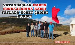 Vatandaşlar Maden Sondajlarına Karşı Yaylada Nöbet Çadırı Kurdu!