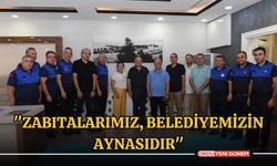 "Zabıtalarımız, Belediyemizin Aynasıdır"