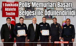 1 Dakikada Adalete Teslim: Polis Memurları Başarı Belgesi ile Ödüllendirildi