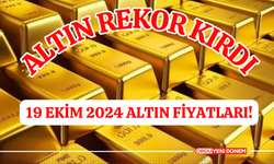 Altın Rekor Kırdı! 19 Ekim 2024 Altın Fiyatları!