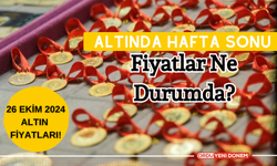 Altında Hafta Sonu Fiyatlar Ne Durumda? 26 Ekim 2024 Altın Fiyatları!