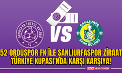 52 Orduspor FK ile Şanlıurfaspor Ziraat Türkiye Kupası'nda Karşı Karşıya!