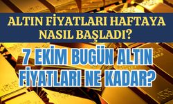 Altın Fiyatları Haftaya Nasıl Başladı? 7 Ekim Bugün Altın Fiyatları Ne Kadar?