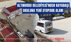 Altınordu Belediyesi'nden Kayabaşı Okuluna Yeni Otopark Alanı