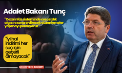 Adalet Bakanı Tunç "Ceza infaz sisteminde cezasızlık algısını sona erdirecek düzenlemeler yapmayı planlıyoruz"