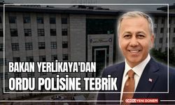 BAKAN YERLİKAYA'DAN ORDU POLİSİNE TEBRİK