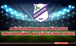 4 Büyüklerin Korkulu Rüyasıydı: Orduspor Süper Amatör Lig’den Ayrıldı!