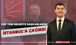 CHP Tüm Belediye Başkanlarını İstanbul’a Çağırdı!