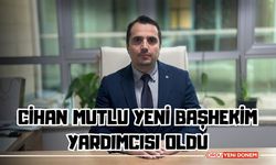 Cihan Mutlu Yeni Başhekim Yardımcısı Oldu