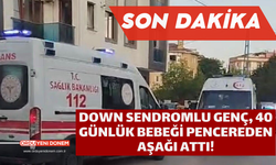 Down Sendromlu Genç, 40 Günlük Bebeği Pencereden Aşağı Attı!