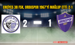 Erciyes 38 FSK, Orduspor 1967'yi Mağlup Etti: 2-1