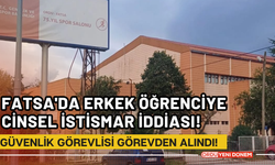 Fatsa'da Erkek Öğrenciye Cinsel İstismar İddiası! Güvenlik Görevlisi Görevden Alındı!